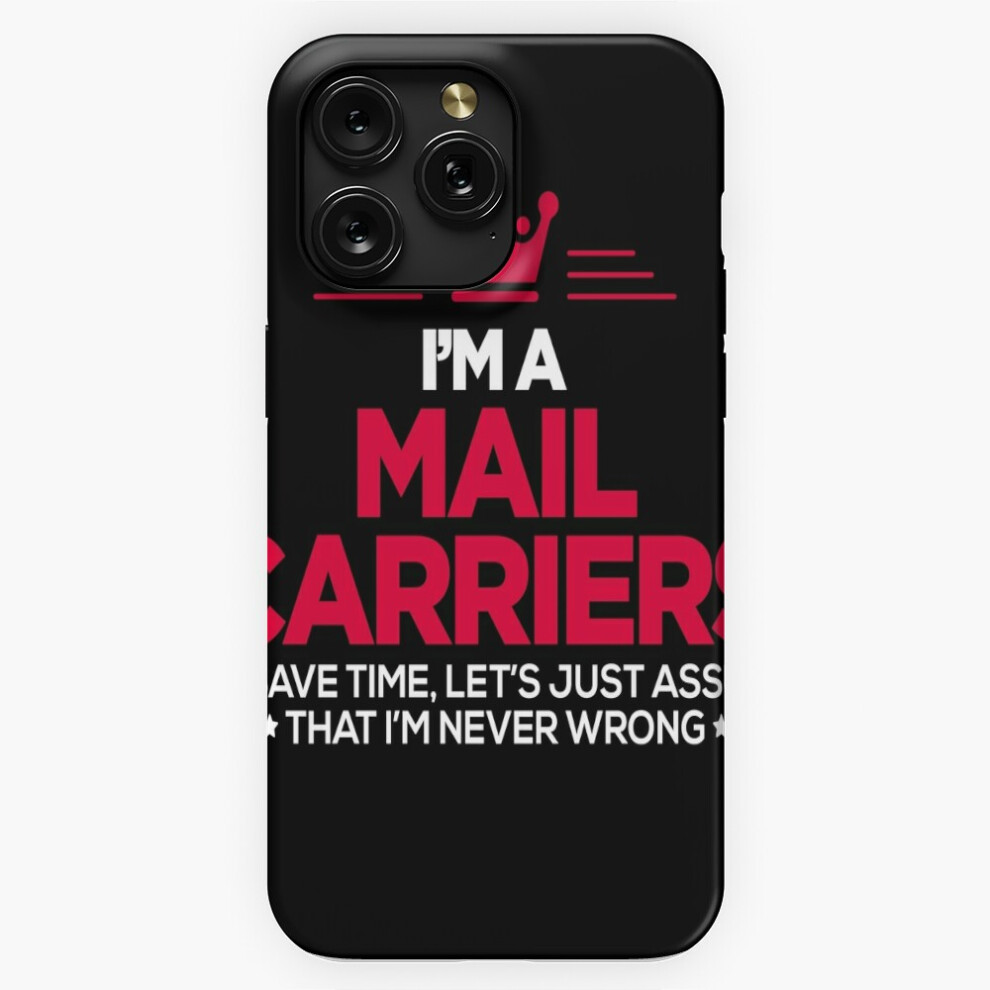 (Mail Carriers - I Am Never Wrong=10684) Phone Case For Iphone Samsung 19 18 17 16 14 13 12 11 Plus Pro Max Galaxy S28 S27 S26 S25 S24 S23 S22 Ultra N 4741628135625