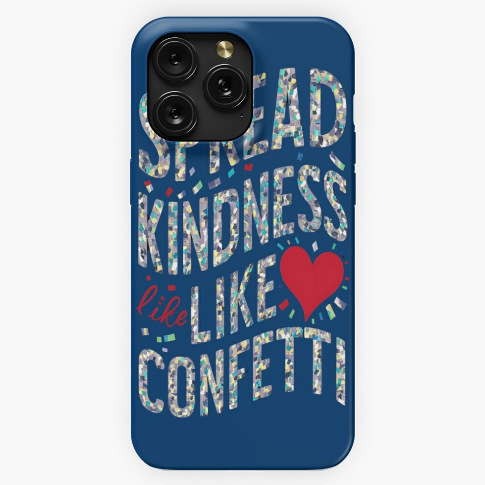 (Spread Kindness Like Confetti=10656) Phone Case For Iphone Samsung 19 18 17 16 14 13 12 11 Plus Pro Max Galaxy S28 S27 S26 S25 S24 S23 S22 Ultra Note 4741628135342