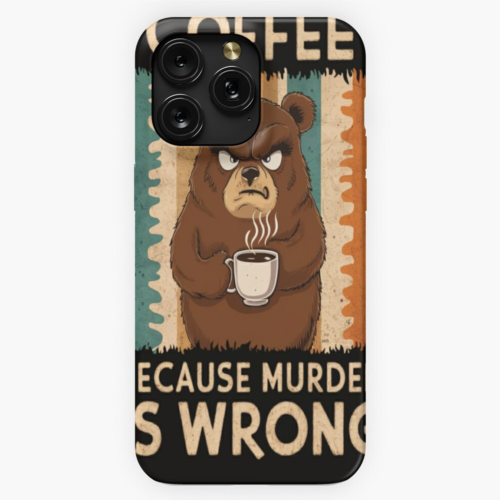 (Coffee Because Murder Is Wrong=10375) Phone Case For Iphone Samsung 19 18 17 16 14 13 12 11 Plus Pro Max Galaxy S28 S27 S26 S25 S24 S23 S22 Ultra Not Brown 4741628132471