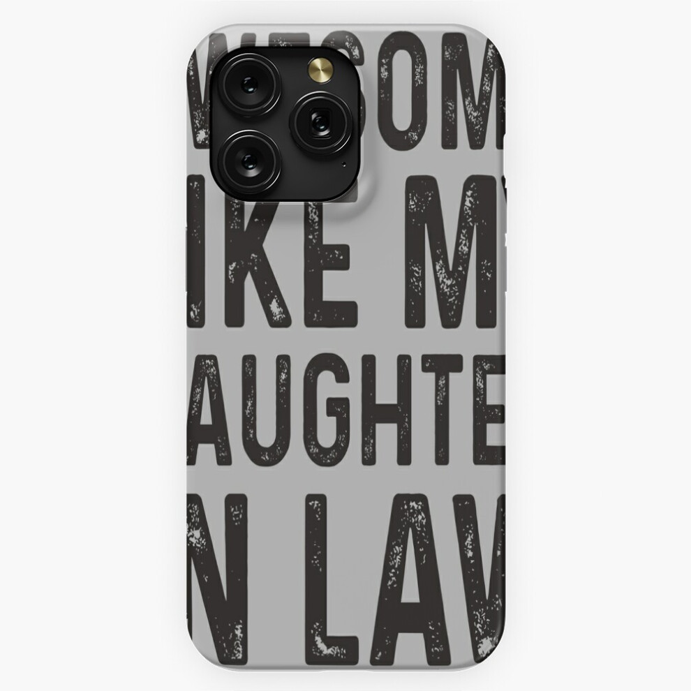 (Awesome Like My Daughter In Law Gifts From Mother/Father In Law Funny Parents Day Funny Humor Sarcas) Phone Case For Iphone Samsung 19 18 17 16 14 13 4741628133850
