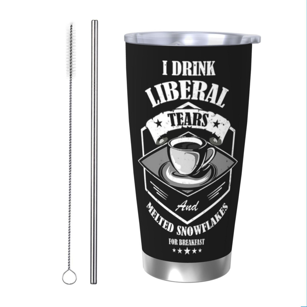 (I Drink Liberal Tears Anti-Liberal _4718) Stainless Steel Tumbler 20oz Insulated Coffee Travel Funny Birthday Christmas Gifts for Women Men Boss Coworker