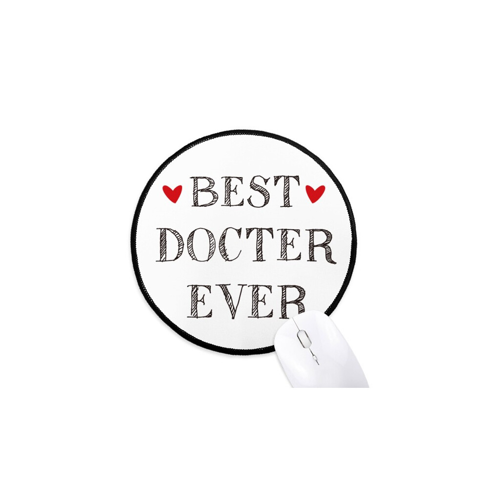 Best Doctor Ever Quote Profession Mouse Pad Desktop Office Round Mat For Computer 697184821493