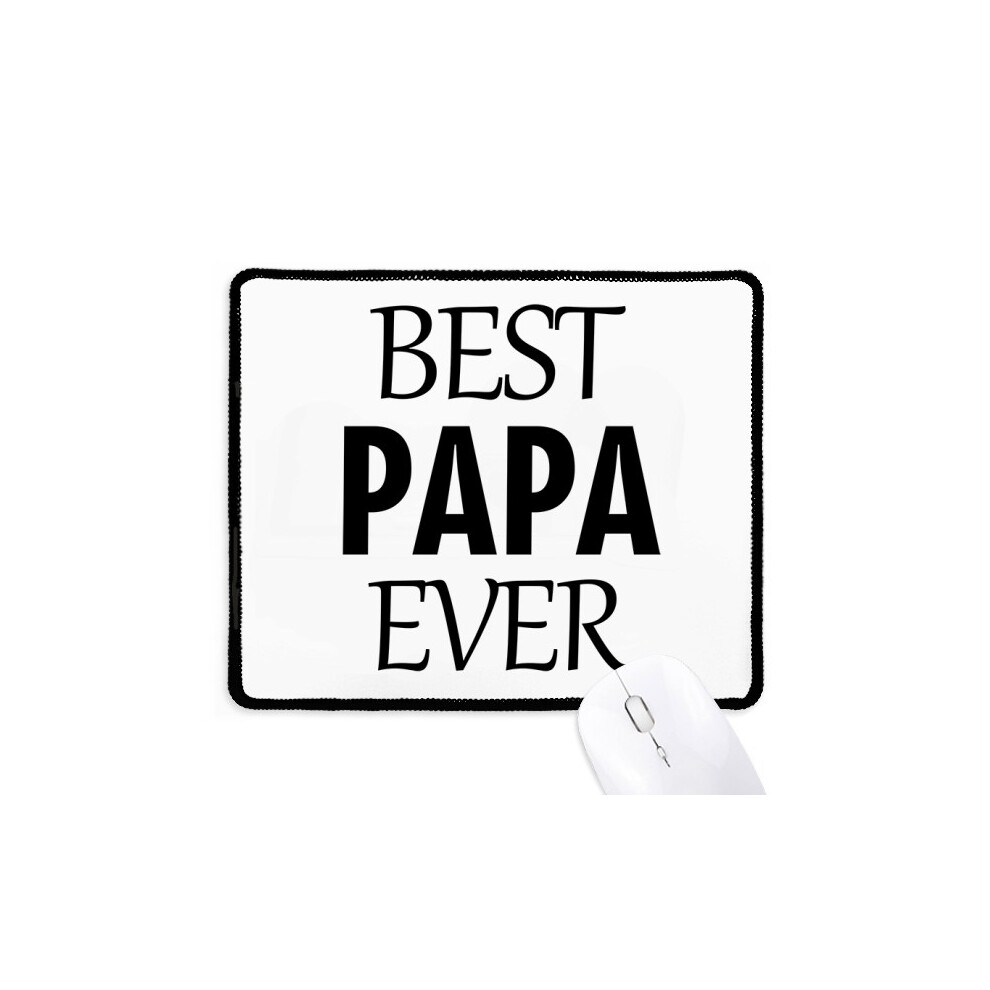 Best Papa Ever Quote Father's Day Mousepad Stitched Edge Mat Rubber Gang Pad 697184823800