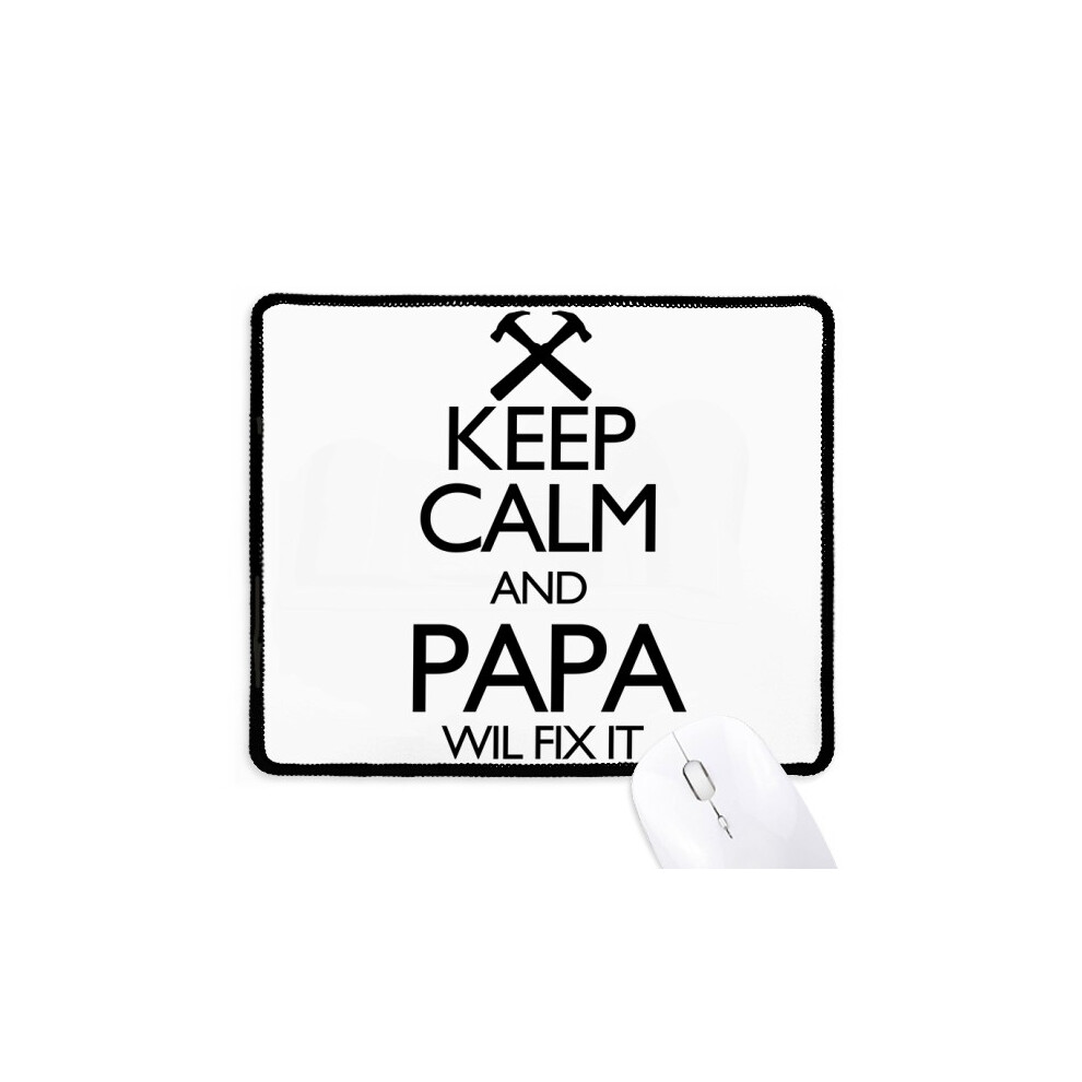 Keep Calm And Papa Wil Fix It Quote Mousepad Stitched Edge Mat Rubber Gang Pad 697184823817
