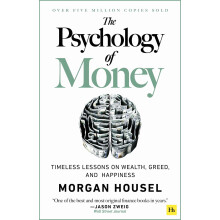 The Psychology of Money: Timeless lessons on wealth, greed, and happiness [Hardcover] Housel, Morgan