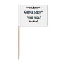 Fortune Doesnot Favor Fools Toothpick Flags Marker Topper Party Decoration