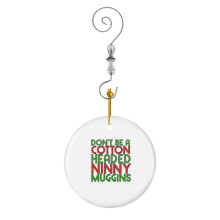(DON'T BE A COTTON HEADED NINNY MUGGINS Red Green The Elf Christmas Movie Buddy Will Ferrell-7127) Christmas Ornaments Ceramic Charm with Hook Crystal Handmade Xmas Tree Decorations Keepsake Stocking Stuffer