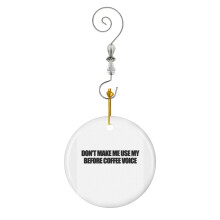 (Don't Make Me Use My Before Coffee Voice_2473) Christmas Ornaments Ceramic with Crystal Hook Xmas Handmade Tree Decorations Keepsake Gifts Stocking Stuffer