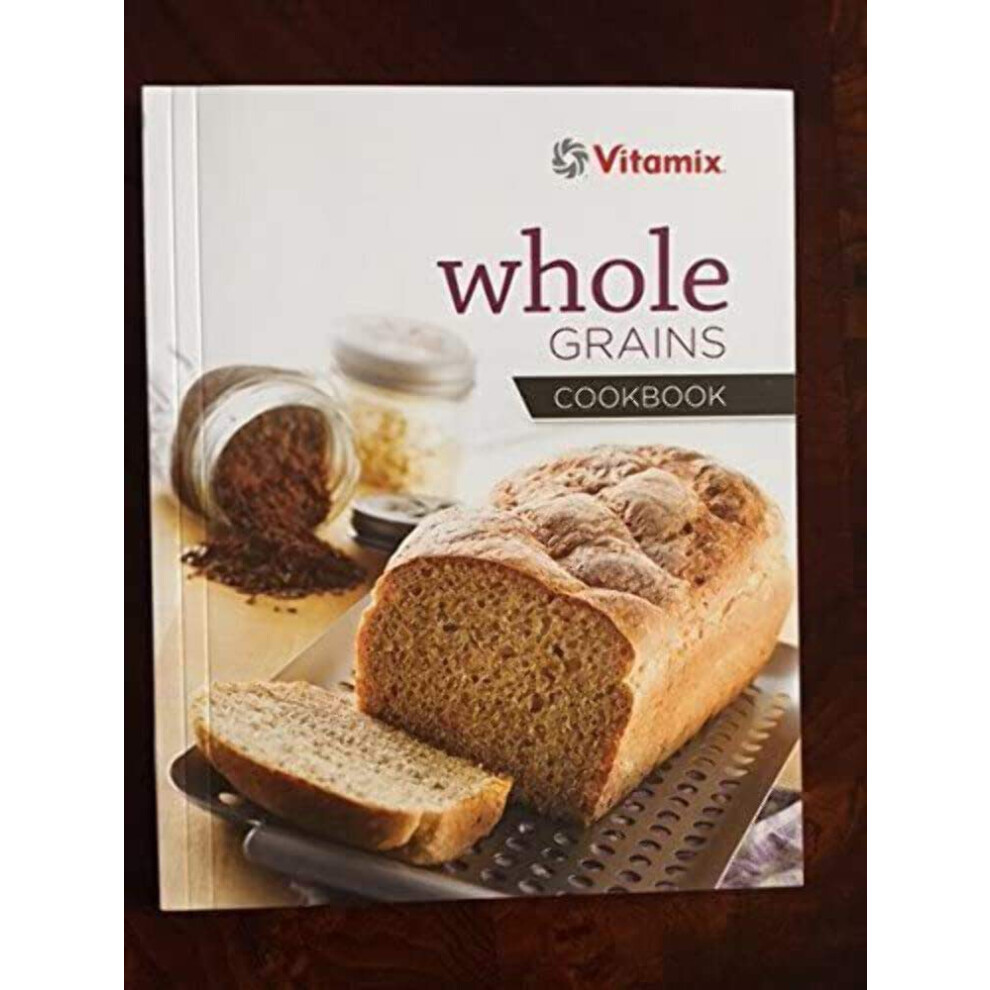 Vitamix Whole Grains Recipe Book