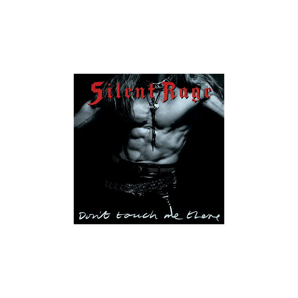 Silent Rage - Dont Touch Me There [CD]