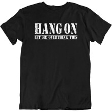 (Black, S) Hang On TeeLet Me Overthink This Funny Vintage Gift Short Sleeve T-Shirts