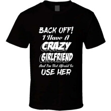 (Black, S) Back Off Crazy Girlfriend Funne Joke Gift Black T Shirt