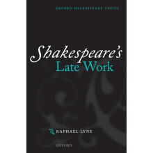 Shakespeare's Late Work (Oxford Shakespeare Topics)