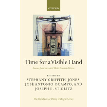 Time for a Visible Hand: Lessons from the 2008 World Financial Crisis (Initiative for Policy Dialogue)