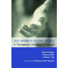 Self-Harm in Young People: A Therapeutic Assessment Manual (A Hodder Arnold Publication)