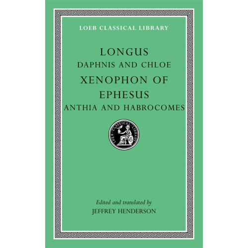 Daphnis and Chloe. Anthia and Habrocomes (Loeb Classical Library)