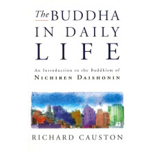The Buddha in Daily Life: An Introduction to the Buddhism of Nichiren