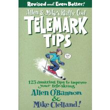 Allen & Mike's Really Cool Telemark Tips Revised and Even Better!: 123 Amazing Tips To Improve Your Tele-Skiing (Allen & Mike's Series)