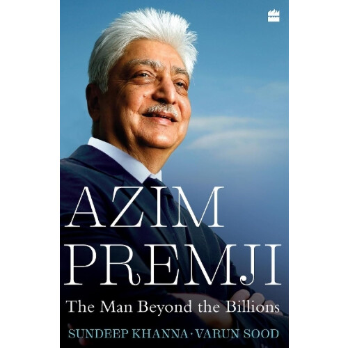 Azim Premji: The Man Beyond the Billions
