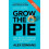 Grow the Pie 1