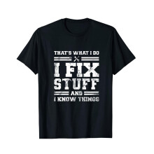 (Black, M) Women Men Funny Mechanic I Fix Stuff And Know Things Gift Shirt Humor Mechanic T-shirt