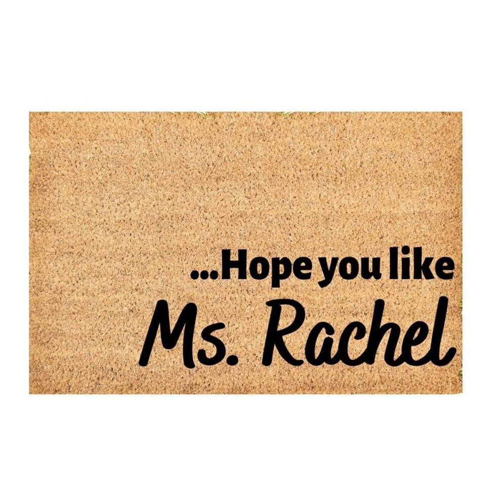 ''Hopes You Like Ms Rachel'' Doormat Housewarming Gift Front Door Porch Door Mat