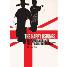 The Happy Hsiungs Performing China and the Struggle for Modernity