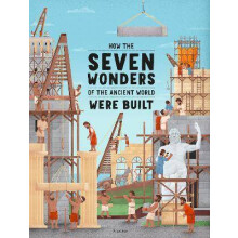 How the Seven Wonders of the Ancient World Were Built