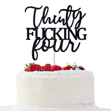 Thirty Fucking Four Cake Topper - Decor de tort pentru 34 de ani de na?tere - Noroc pentru 34 de ani Articole pentru decora?iuni pentru petrecere