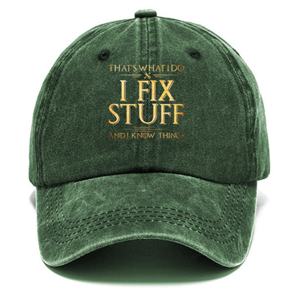 (Green) Baseball Cap That's What I Do I Fix Stuff And I Know Things Baseball Caps, Graphic Baseball Caps For Men Green