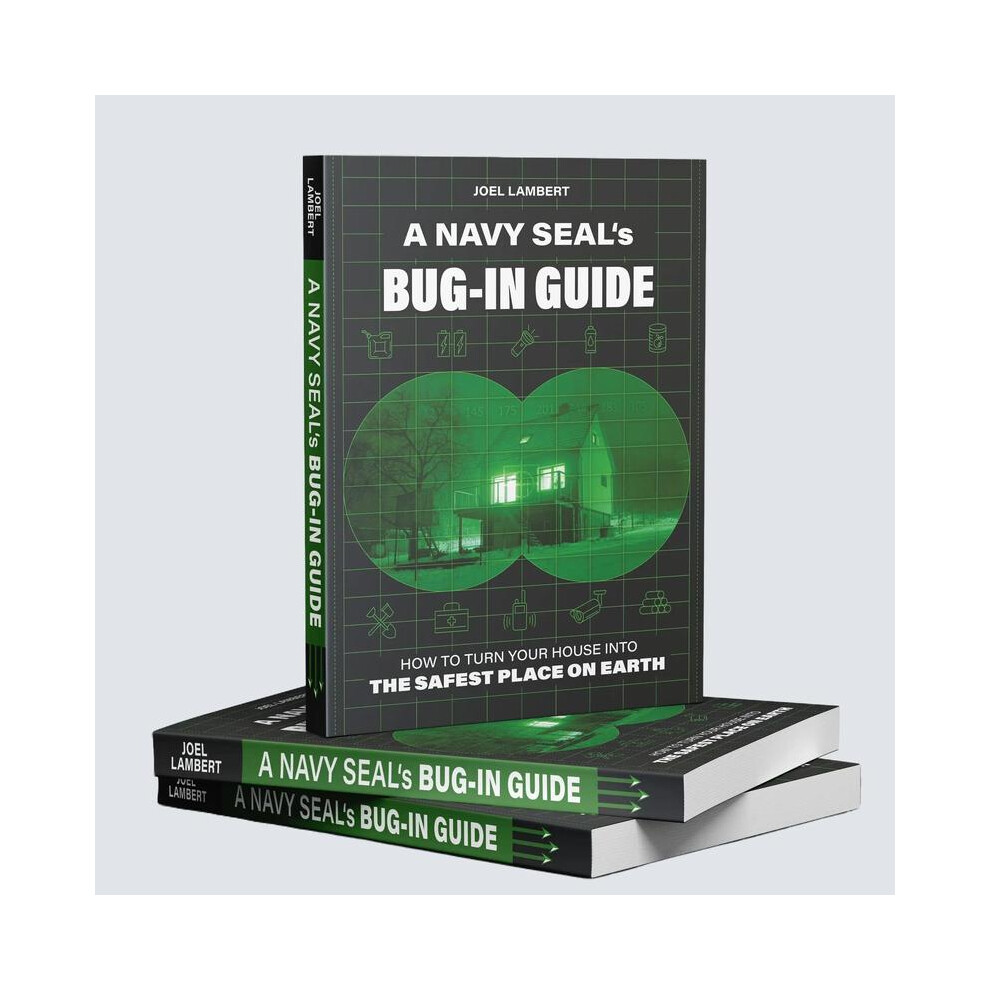 A Navy Seal's Bug-In Guide | The Ultimate Guide To Survive a Crisis | SHTF Prepping, Food Stockpile & Preservation, Home Security & Self-Defense
