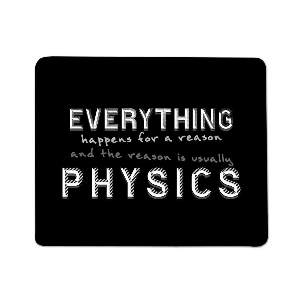 Everything Happens For A Reason Physics Mouse Pad 4923383171173
