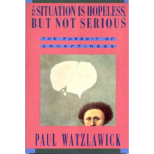 The Situation Is Hopeless But Not Serious by Paul Watzlawick Paperback