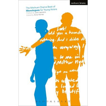 The Methuen Drama Book of Monologues for Young Actors by Foreword by J