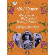 Bel Canto Theorical And Pratical Method by Mathilde Marchesi Other Boo