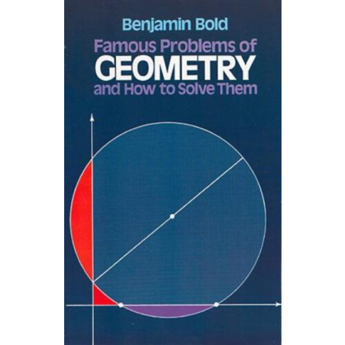 Famous Problems in Geometry and How to Solve Them by Benjamin Bold Pap