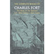 The Complete Books of Charles Fort the Book of the Damned Lo Wild Tale