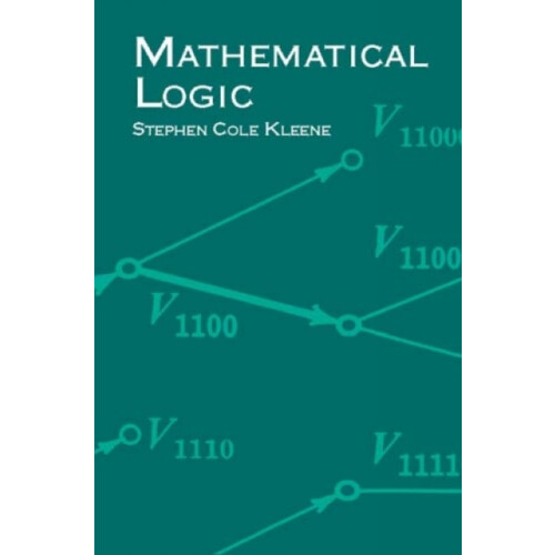 Mathematical Logic by Stephen Cole Kleene Paperback Book