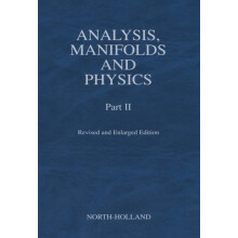 Analysis Manifolds and Physics Part II Revised and Enlarged Edition by