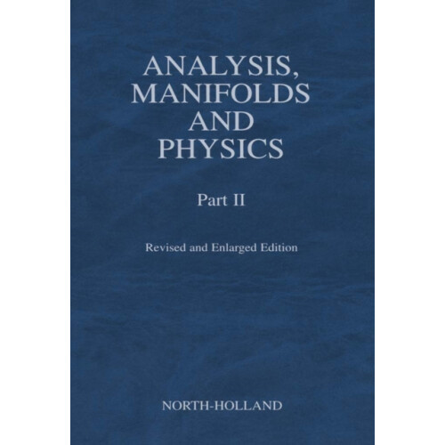 Analysis Manifolds and Physics Part II Revised and Enlarged Edition by