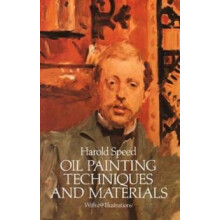 Oil Painting Techniques and Materials by Harold Speed Paperback Book