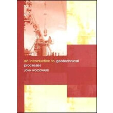 An Introduction to Geotechnical Processes by Woodward John Consulting