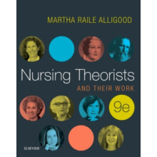 Nursing Theorists and Their Work by Alligood Martha Raile PhD RN ANEF