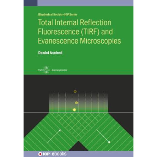 Total Internal Reflection Fluorescence (TIRF) and Evanescence Microscopies