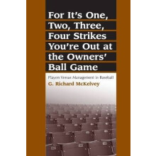 For It's One, Two, Three, Four Strikes You're Out at the Owners' Ball Game Players Versus Management in Baseball