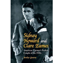 Sidney Howard and Clare Eames American Theater's Perfect Couple of the 1920s