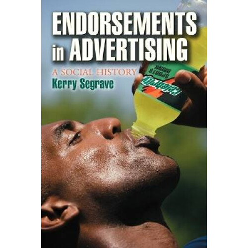 Endorsements in Advertising A Social History