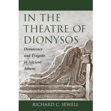 In the Theatre of Dionysos Democracy and Tragedy in Ancient Athens