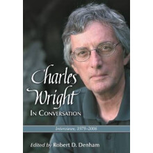 Charles Wright in Conversation Interviews, 19792006