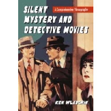 Silent Mystery and Detective Movies A Comprehensive Filmography